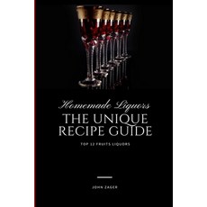(英文圖書) Homemade Liqueur: The Unique Recipe Guide 平裝版, Createspace Independent Pub..., 英文