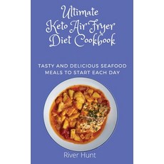 (英文圖書) Ultimate Keto Air Fryer Diet Cookbook: Tasty and Delicious Seafood Meals to start Each Day 精裝版, River Hunt, 英文