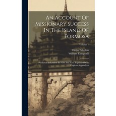 (英文圖書) An Account Of Missionary Success In The Island Of Formosa: Published In London In 1650 And No... 精裝版, Legare Street Press, 英文