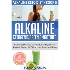 (英文圖書) Alkaline Ketogenic Green Smoothies: Creamy & Delicious Low-Carb Low Sugar Green Smoothie Re... 平裝版, Your Wellness Books, 英文
