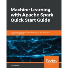 Machine Learning with Apache Spark Quick Start Guide 平裝版, Packt Publishing, 英語