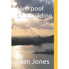 (英文圖書) Liverpool Shipbuilding 平裝版, Independently Published, 英文