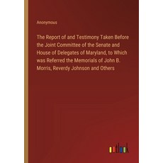 (英文圖書) The Report of and Testimony Taken Before the Joint Committee of the Senate and... 平裝版, Outlook Verlag, English