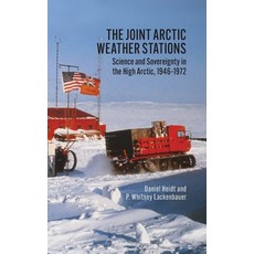 (英文圖書) Joint Arctic Weather Stations: Science and Sovereignty in the High Arctic 1946-1972 精裝版, University of Calgary Press, 英文