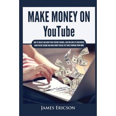(英文圖書) Make Money On YouTube: How to Create and Grow Your YouTube Channel Gain Millions of Subscrib... 平裝版, Kyle Andrew Robertson, 英文
