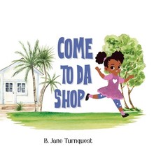 (英文圖書) Come To Da Shop: An Island Mom and Pop Shop Adventure A Bahamas Once Upon A Time 平裝版, Independently Published, 英文