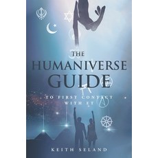 The Humaniverse Guide to First Contact with ET 平裝版, Newman Springs Publishing, Inc., 英文