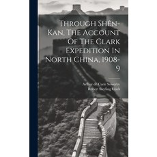 (英文書) Through Shên-kan The Account Of The Clark Expedition In North China 1908-9 精裝版, Legare Street Press, 英文