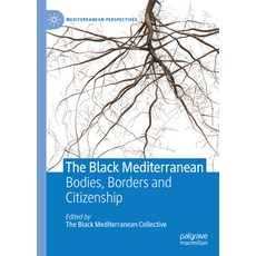 The Black Mediterranean: Bodies Borders and Citizenship 精裝版, Palgrave MacMillan, 英文
