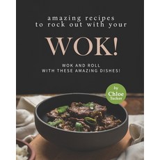 (英文圖書) Amazing Recipes to Rock out with Your Wok!: Wok and Roll with these Amazing Dishes! 平裝版, Independently Published, 英文