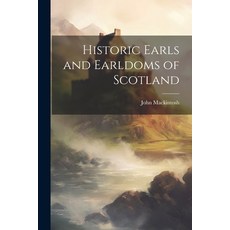 (英文圖書) Historic Earls and Earldoms of Scotland 平裝版, Legare Street Press, 英文
