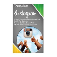 Instagram: The Ultimate Instagram Marketing Guide for Business: How to Build a Brand and Attract Fol... 平裝版, Createspace Independent Publishing Platform, 英文