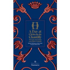 尚蒂伊城堡的一天： 奧馬勒公爵的莊園與花園 精裝版, Flammarion-Pere Castor, 英文