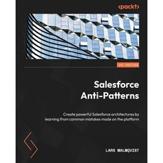 (英文圖書) Salesforce Anti-Patterns: Create powerful Salesforce architectures by learning from common mi... 平裝版, Packt Publishing, 英文