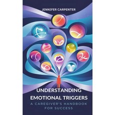 (英文圖書) Understanding Emotional Triggers: A Caregiver's Handbook for Success 平裝版, Advise the Heart, 英文