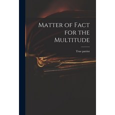 (英文圖書) Matter of Fact for the Multitude 平裝版, Legare Street Press, 英文