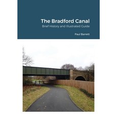 The Bradford Canal: Brief History and Illustrated Guide 平裝版, Lulu.com, 英文