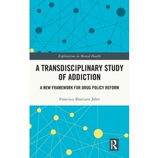 (英文圖書) A Transdisciplinary Study of Addiction: A New Framework for Drug Policy Reform 精裝版, Routledge, 英文