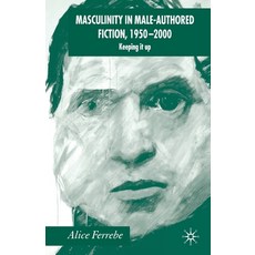 (英文圖書) Masculinity in Male-Authored Fiction 1950-2000: Keeping It Up 平裝版, Palgrave MacMillan, 英文