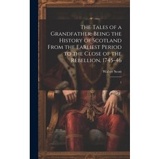 (英文圖書) The Tales of a Grandfather: Being the History of Scotland From the Earliest Period to the Clo... 精裝版, Legare Street Press, 英文