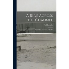 (英文圖書) A Ride Across the Channel: And Other Adventures in the Air 精裝版, Legare Street Press, 英文
