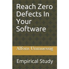 Reach Zero Defects In Your Software Empirical Study: Empirical Study 平裝版, Independently Published, 英文