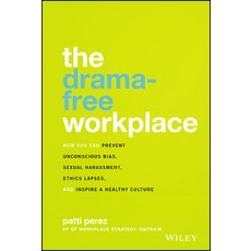 The Drama-Free Workplace: How You Can Prevent Unconscious Bias Sexual Harassment Ethics Lapses an... 精裝版, Wiley, 英文