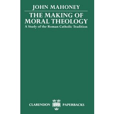 (英文圖書) The Making of Moral Theology: A Study of the Roman Catholic Tradition 平裝版, OUP Oxford, 英文
