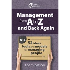 (英文圖書) Management from A to Z and Back Again: 52 Ideas Tools and Models for Managing People 平裝版, Critical Publishing, 英文
