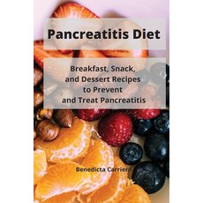 Pancreatitis Diet: Breakfast Snack and Dessert Recipes to Prevent and Treat Pancreatitis 平裝版, Pancreo, 英文