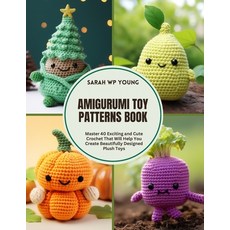 (英文圖書) Amigurumi Toy Patterns Book: Master 40 Exciting and Cute Crochet That Will Help... 平裝版, Independently Published, 英文