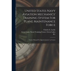 (英文圖書) United States Navy Aviation Mechanics' Training System For Plane Maintenance Force: Course Ma... 平裝版, Legare Street Press, 英文