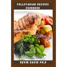 (英文圖書) Pollotarian Recipes Cookbook: Mouthwatering Recipes To Give Up Red Meat easily 平裝版, Independently Published, 英文