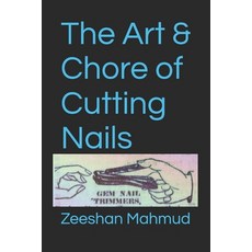 (英文圖書) The Art & Chore of Cutting Nails 平裝版, Independently Published, 英文