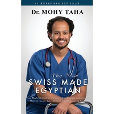 (英文圖書) The Swiss-Made Egyptian: From Medical Student to Fellowship-Trained Consultant: How to Create... 精裝版, Evolve Global Publishing, 英文