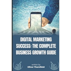 (英文圖書) Digital Marketing Success: The Complete Business Growth Guide: Master Social Me... 平裝版, Independently Published, 英文