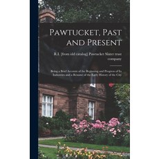 (英文圖書) Pawtucket Past and Present; Being a Brief Account of the Beginning and Progress of its Indus... 精裝版, Legare Street Press, 英文