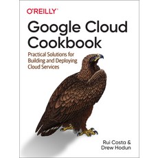 (英文圖書) Google Cloud Cookbook: Practical Solutions for Building and Deploying Cloud Services 平裝版, O'Reilly Media, 英文