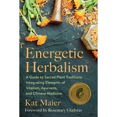 Energetic Herbalism: A Guide to Sacred Plant Traditions Integrating Elements of Vitalism Ayurveda ... 平裝版, Chelsea Green Publishing Co..., 英文