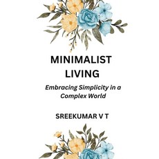 (英文圖書) Minimalist Living: Embracing Simplicity in a Complex World 平裝版, Sreekumar V T, 英文