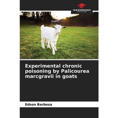 (英文圖書) Experimental chronic poisoning by Palicourea marcgravii in goats 平裝版, Our Knowledge Publishing, 英文