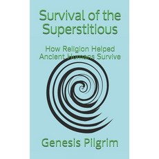 Survival of the Superstitious: How Religion Helped Ancient Humans Survive 平裝版, Genesis Pilgrim, 英文