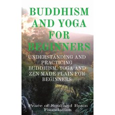 Buddhism and Yoga for Beginners: Understanding and Practicing Buddhism. Yoga and Zen Made Plain for ... 精裝版, Luca Pino, 英文