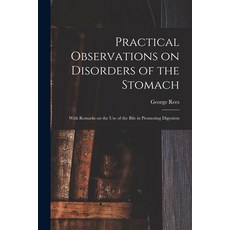 (英文圖書) Practical Observations on Disorders of the Stomach: With Remarks on the Use of the Bile in Pr... 平裝版, Legare Street Press, 英文