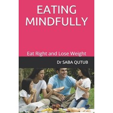 Eating Mindfully: Eat Right and Lose Weight 平裝版, Independently Published, 英文