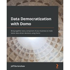 (英文圖書) Data Democratization with Domo: Bring together every component of your business to make bette... 平裝版, Packt Publishing, 英文