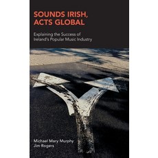 (英文圖書) Sounds Irish Acts Global: Explaining the Success of Ireland's Popular Music Industry 精裝版, Equinox Publishing (UK), 英文