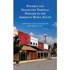 Poverty and Neglected Tropical Diseases in the American Rural South 精裝版, Lexington Books, 英文