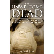 (英文圖書) The Unwelcome Dead: Denial and Destruction of Egypt's Ancient Antiquities 精裝版, Yorkshire Publishing, 英文