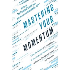 (英文圖書) Mastering Your Momentum: Close the Gaps in 15 Critical Areas of Your Financial Advisory Busin... 平裝版, Houndstooth Press, 英文